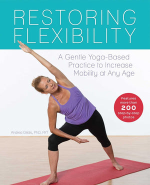 Restoring Flexibility: A Gentle YogaBased Practice to Increase Mobility at Any Age,Used