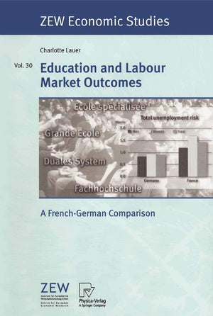 Education and Labour Market Outcomes: A FrenchGerman Comparison (ZEW Economic Studies, 30),Used