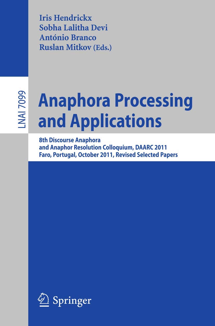Anaphora Processing and Applications: 8th Discourse Anaphora and Anaphor Resolution Colloquium, DAARC 2011, Faro Portugal, Octob,Used