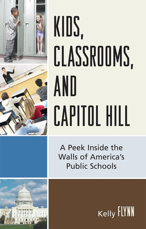 Kids, Classrooms, and Capitol Hill: A Peek Inside the Walls of America's Public Schools,Used