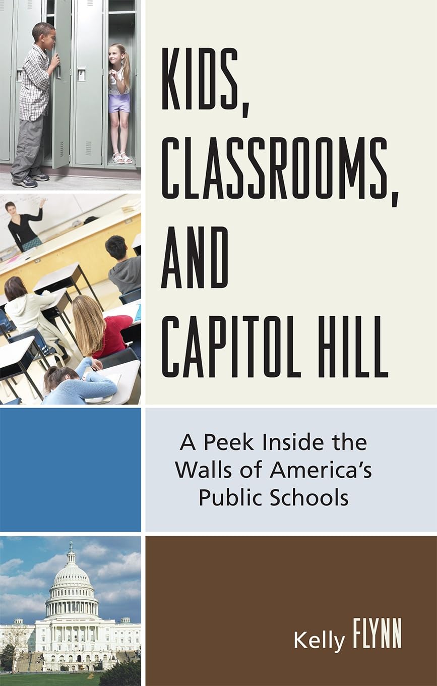 Kids, Classrooms, and Capitol Hill: A Peek Inside the Walls of America's Public Schools,Used
