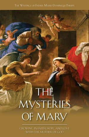 The Mysteries of Mary: Growing in Faith, Hope and Love with the Mother of God,Used