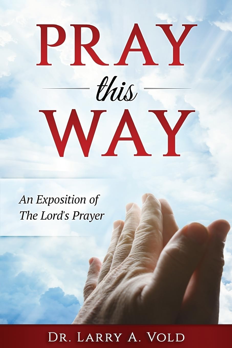 Pray this Way: An Exposition of The Lord's Prayer,Used