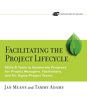Facilitating the Project Lifecycle: The Skills & Tools to Accelerate Progress for Project Managers, Facilitators, and Six Sigma ,Used