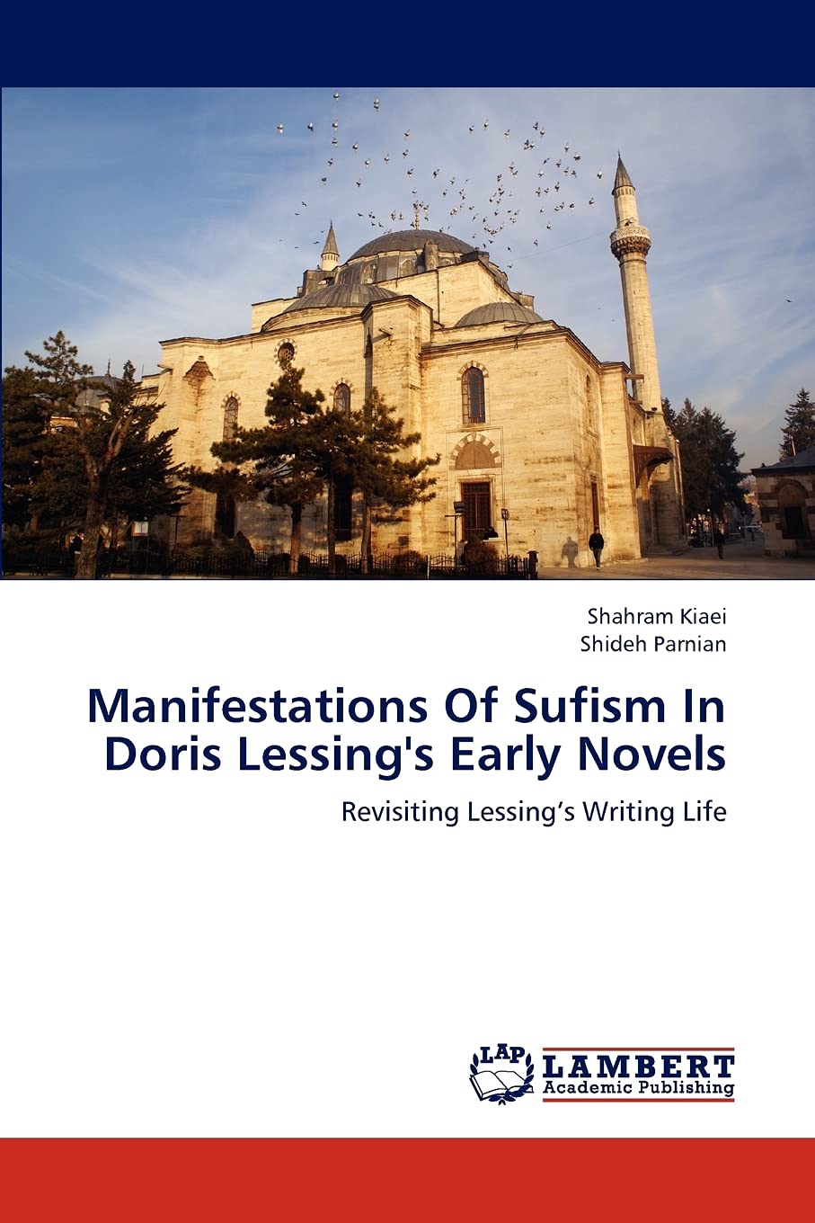 Manifestations Of Sufism In Doris Lessing's Early Novels: Revisiting Lessings Writing Life,Used