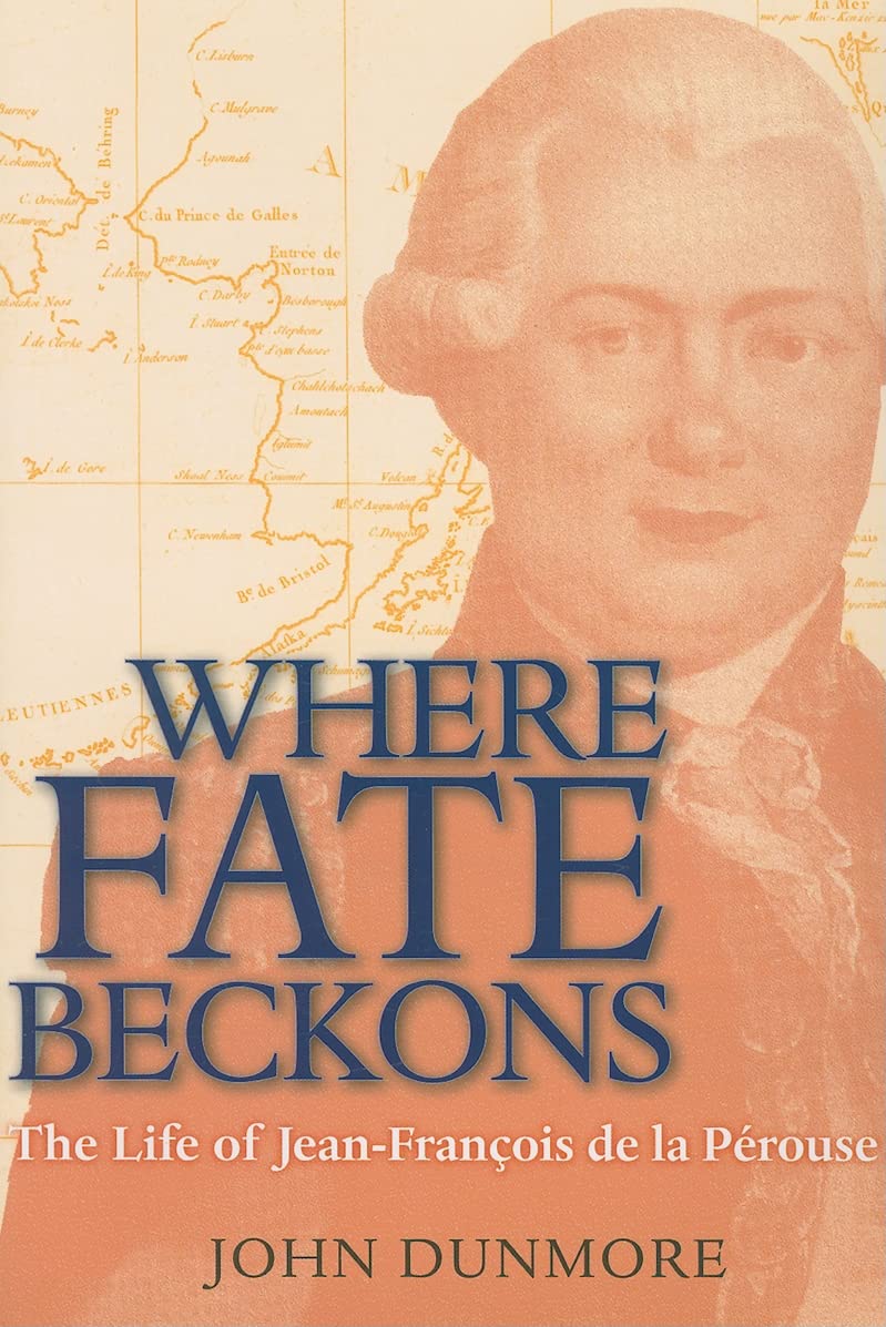 Where Fate Beckons: The Life Of Jeanfranois De La Prouse (Volume 2) (Lives Of Great Explorers),New