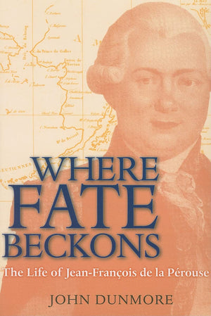 Where Fate Beckons: The Life Of Jeanfranois De La Prouse (Volume 2) (Lives Of Great Explorers),Used
