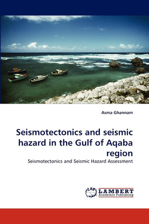Seismotectonics and seismic hazard in the Gulf of Aqaba region: Seismotectonics and Seismic Hazard Assessment,Used
