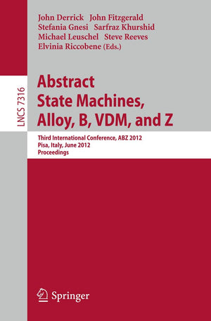Abstract State Machines, Alloy, B, Vdm, And Z: Third International Conference, Abz 2012, Pisa, Italy, June 1821, 2012. Proceedi,Used