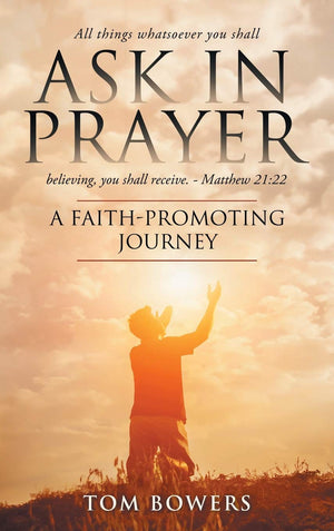 Ask In Prayer: A FaithPromoting Journey,Used