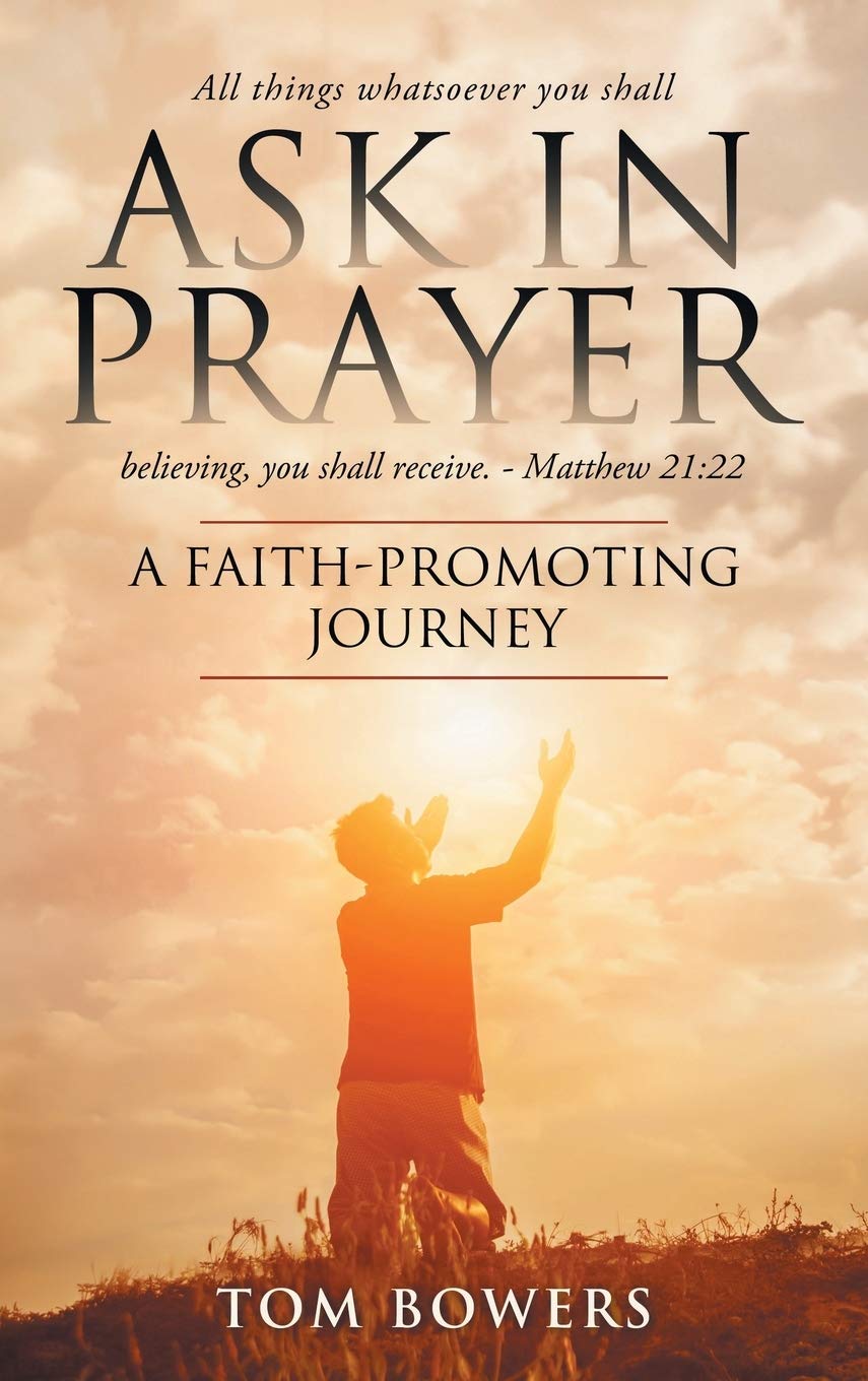 Ask In Prayer: A FaithPromoting Journey,Used