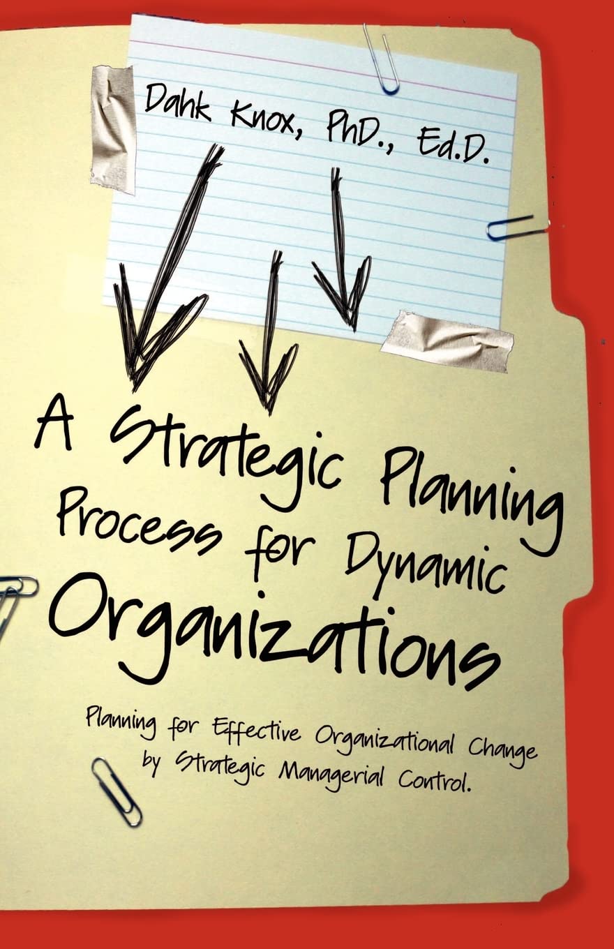 A Strategic Planning Process for Dynamic Organizations,New