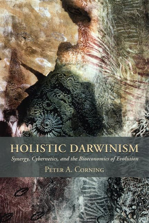 Holistic Darwinism: Synergy, Cybernetics, and the Bioeconomics of Evolution,Used