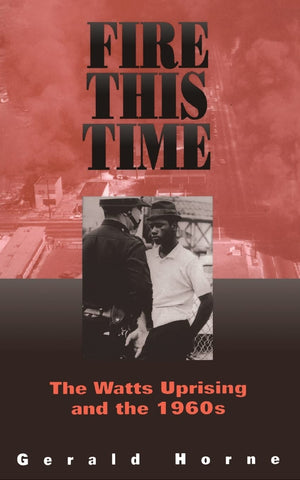Fire This Time: The Watts Uprising And The 1960S