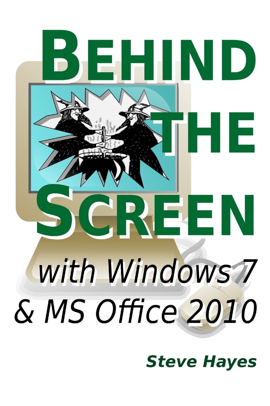 Behind The Screen With Windows 7 And Ms Office 2010,New