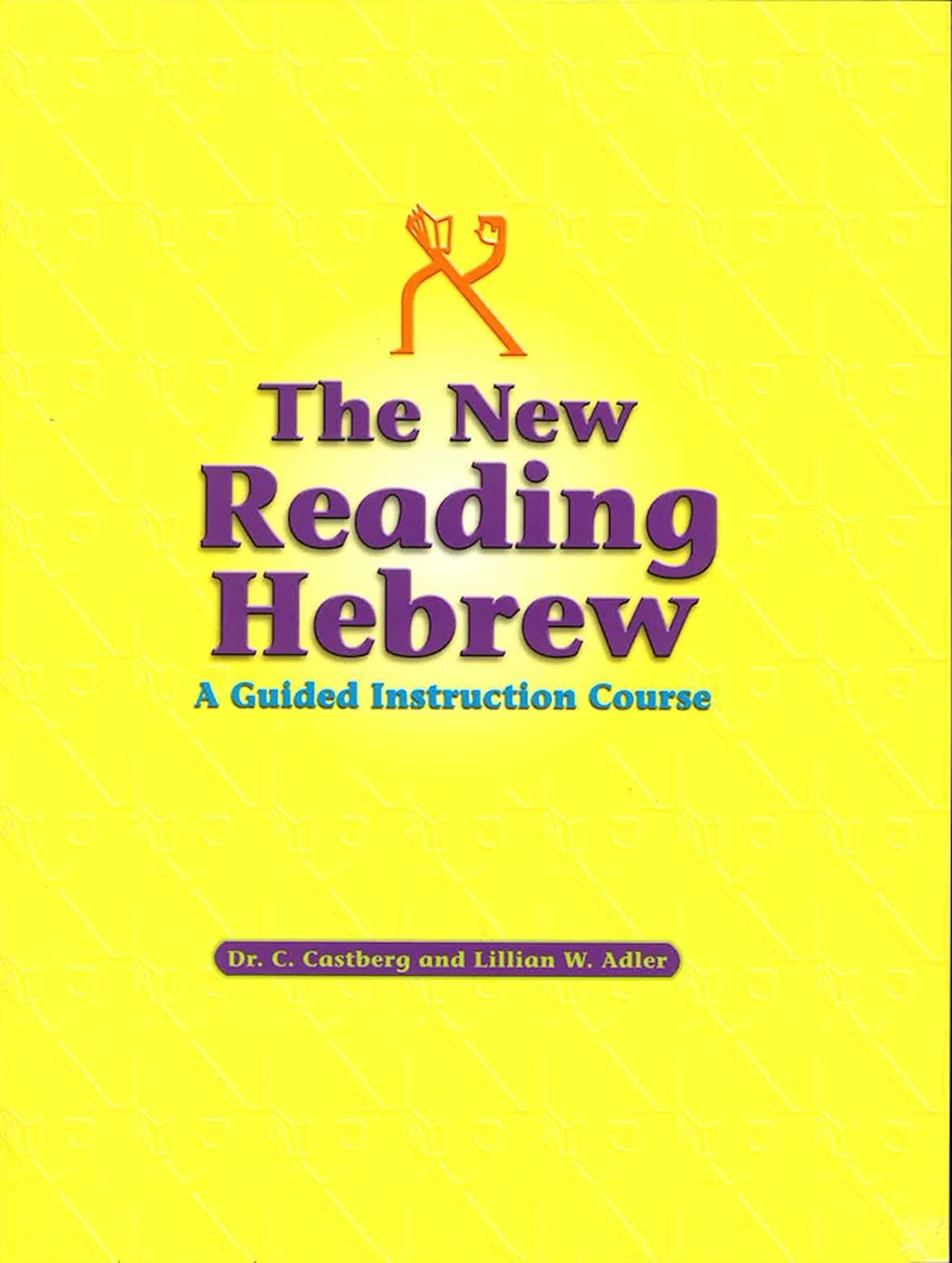 The New Reading Hebrew: A Guided Instruction Course,New