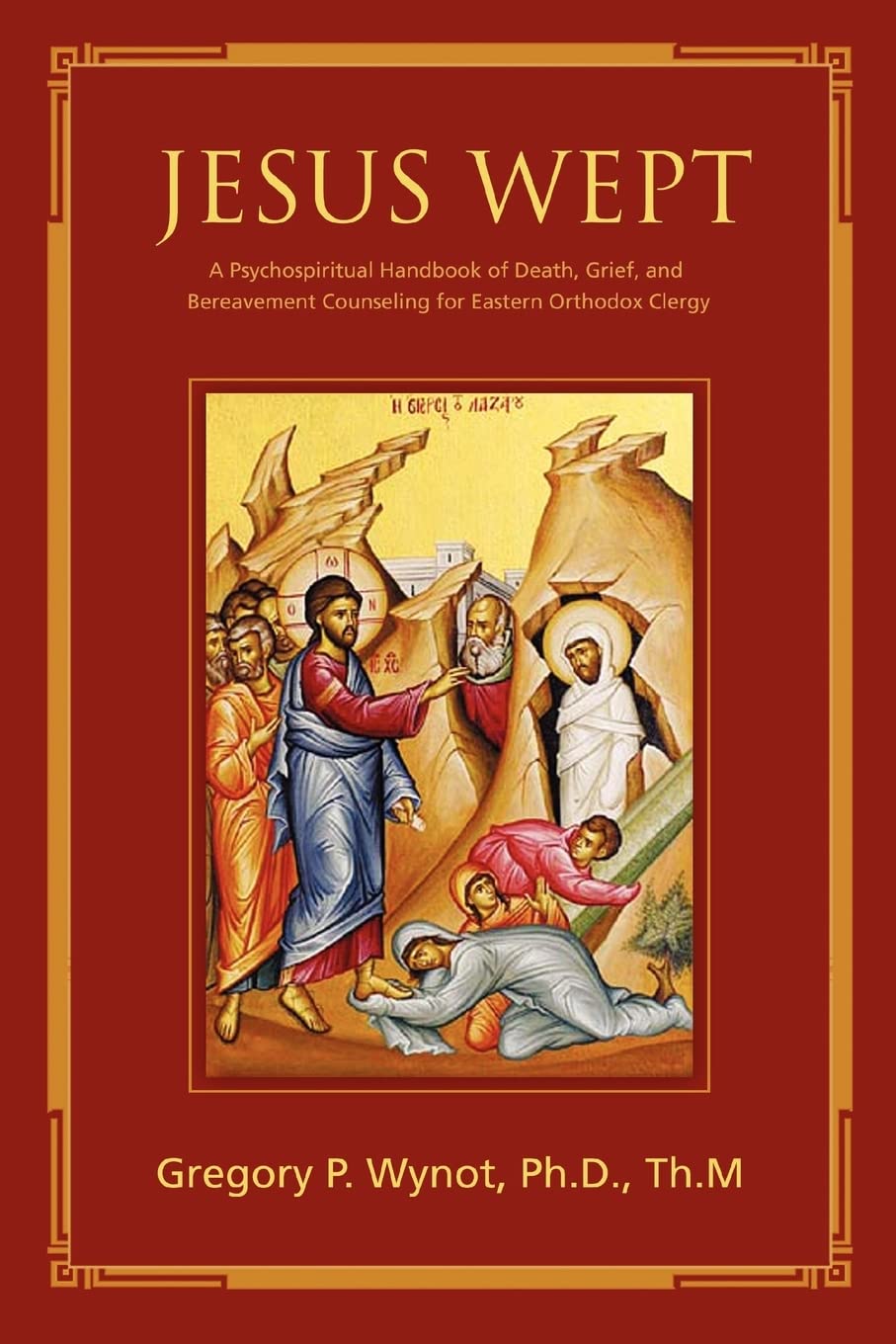 Jesus Wept: A Psychospiritual Handbook of Death, Grief, and Bereavement Counseling for Eastern Orthodox Clergy,Used