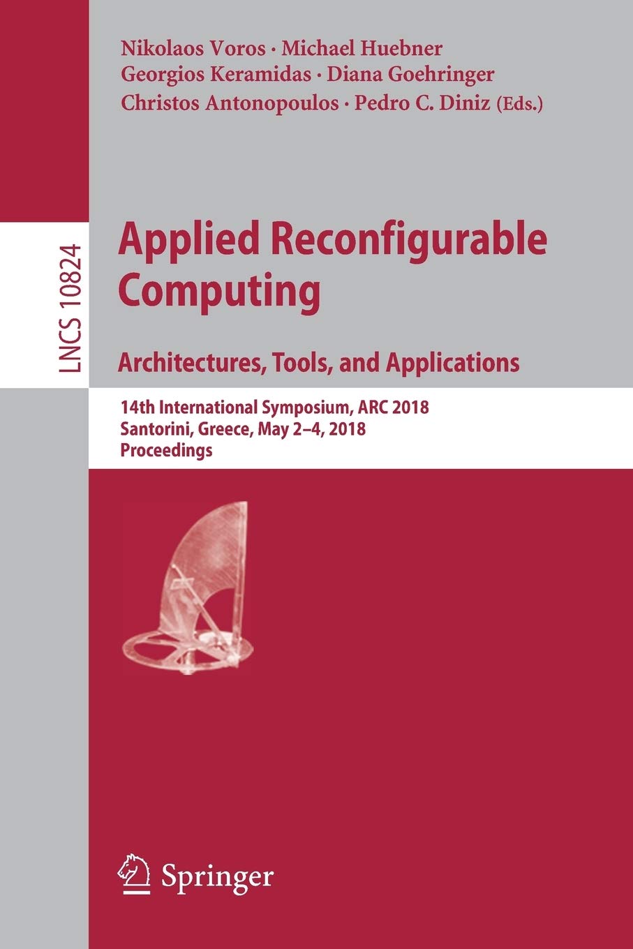Applied Reconfigurable Computing. Architectures, Tools, and Applications: 14th International Symposium, ARC 2018, Santorini, Gre,Used