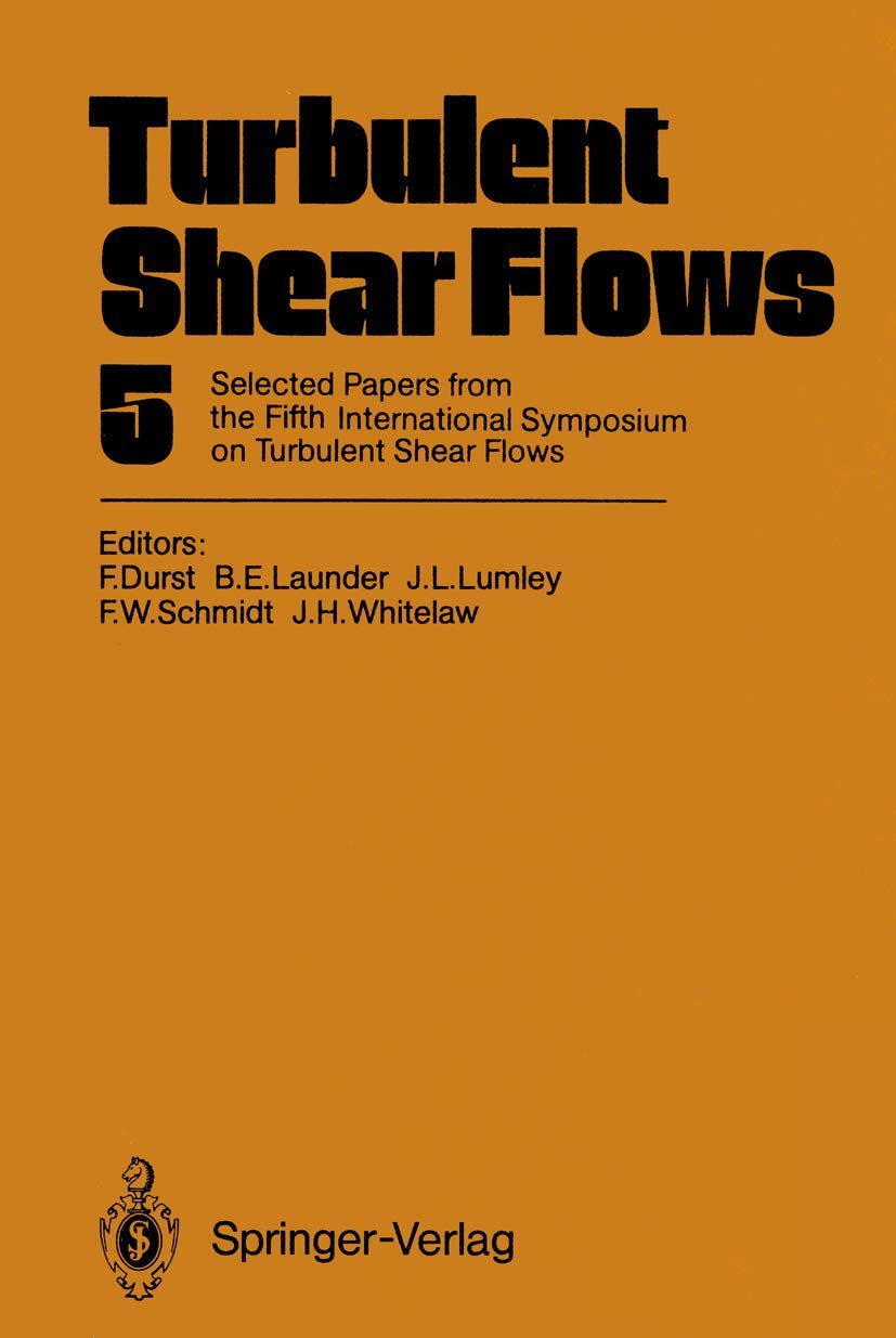 Turbulent Shear Flows 5: Selected Papers from the Fifth International Symposium on Turbulent Shear Flows, Cornell University, It,Used