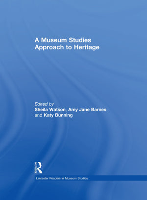 A Museum Studies Approach to Heritage (Leicester Readers in Museum Studies),Used