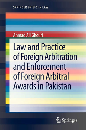 Law And Practice Of Foreign Arbitration And Enforcement Of Foreign Arbitral Awards In Pakistan (Springerbriefs In Law),Used