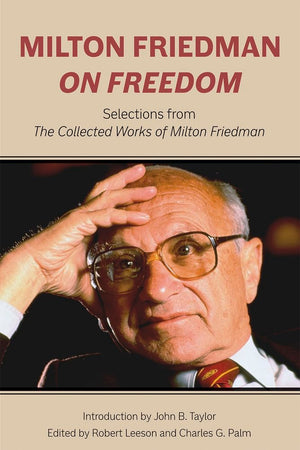 Milton Friedman On Freedom: Selections From The Collected Works Of Milton Friedman (Hoover Institute Press Publication),Used