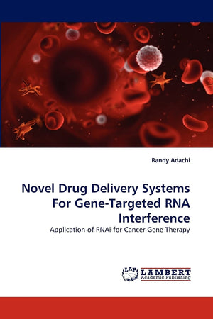 Novel Drug Delivery Systems For GeneTargeted RNA Interference: Application of RNAi for Cancer Gene Therapy,Used