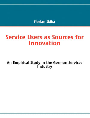 Service Users as Sources for Innovation: An Empirical Study in the German Services Industry,Used