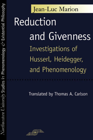 Reduction And Givenness: Investigations Of Husserl, Heidegger, And Phenomenology (Studies In Phenomenology And Existential Philo,Used