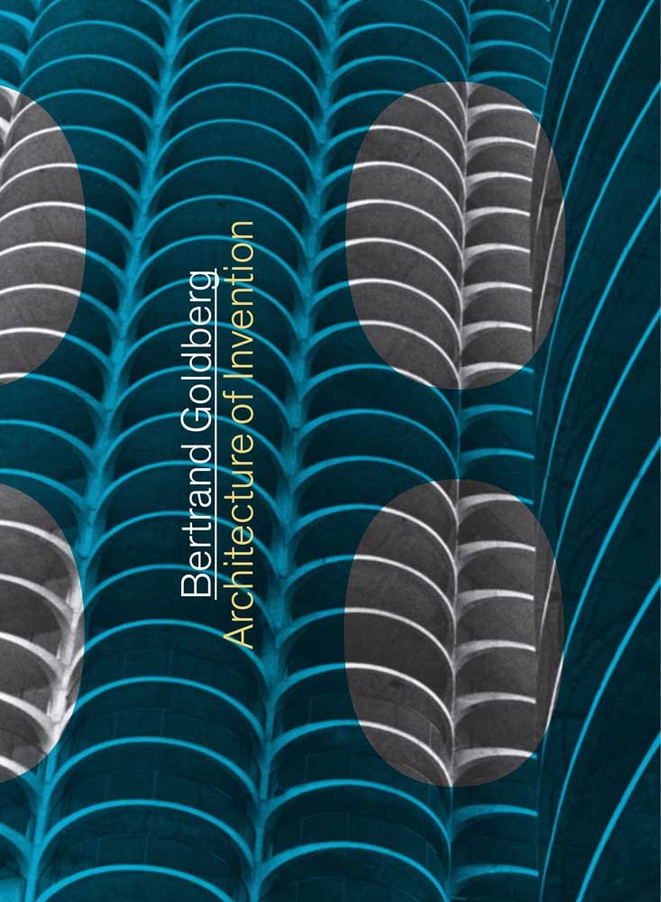 Bertrand Goldberg: Architecture of Invention,New
