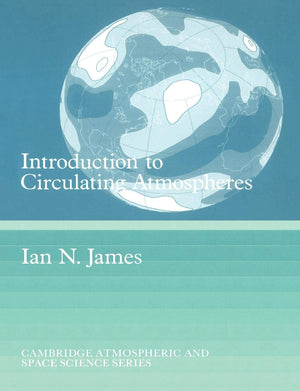 Introduction to Circulating Atmospheres (Cambridge Atmospheric and Space Science Series),Used