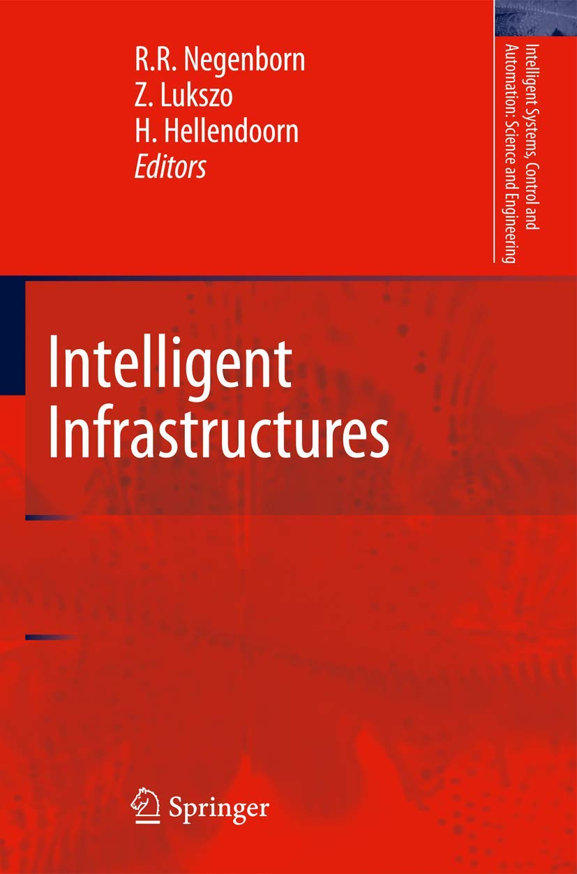 Intelligent Infrastructures (Intelligent Systems, Control And Automation: Science And Engineering, 42),Used