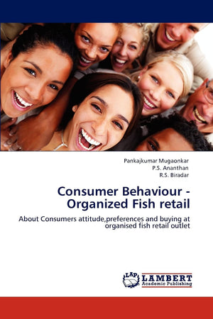 Consumer Behaviour  Organized Fish retail: About Consumers attitude,preferences and buying at organised fish retail outlet,Used