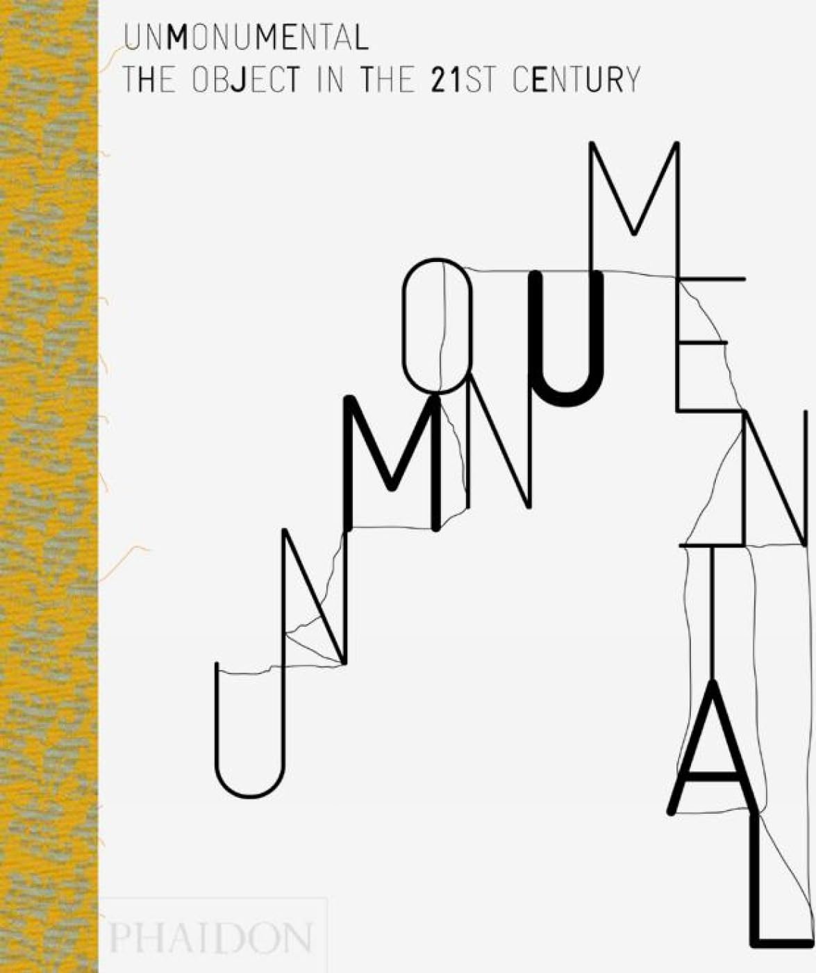 Unmonumental: The Object In The 21St Century