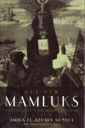 The New Mamluks: Egyptian Society And Modern Feudalism (Middle East Studies Beyond Dominant Paradigms),Used
