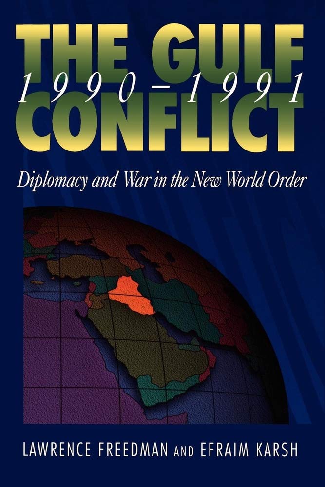 The Gulf Conflict, 19901991: Diplomacy And War In The New World Order,New