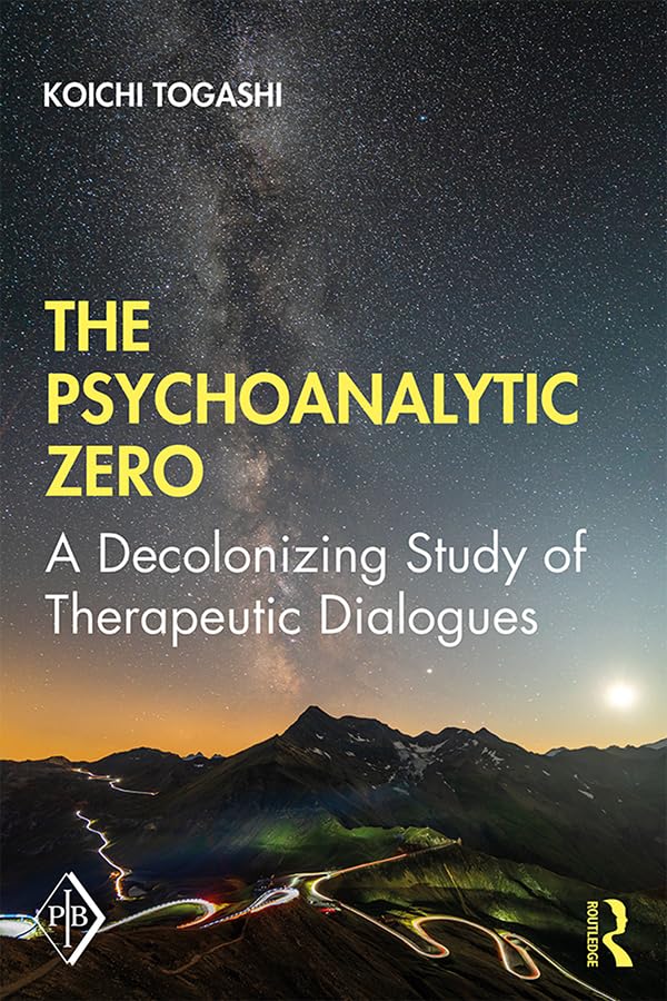 The Psychoanalytic Zero: A Decolonizing Study of Therapeutic Dialogues (Psychoanalytic Inquiry Book Series),Used