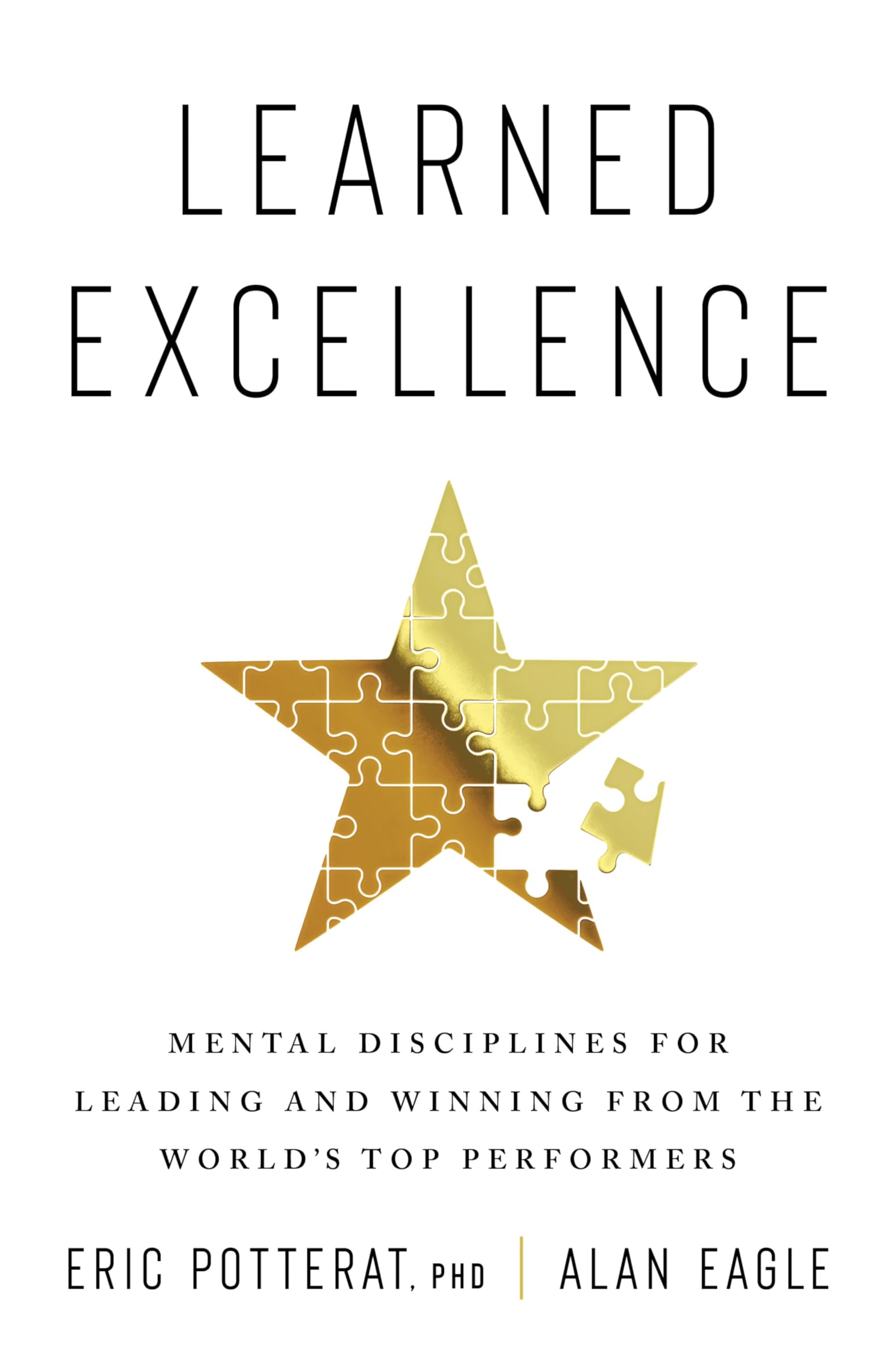 Learned Excellence: Mental Disciplines For Leading And Winning From The World'S Top Performers,New