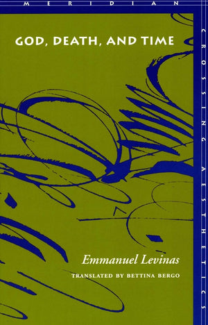 God, Death, and Time (Meridian: Crossing Aesthetics),New
