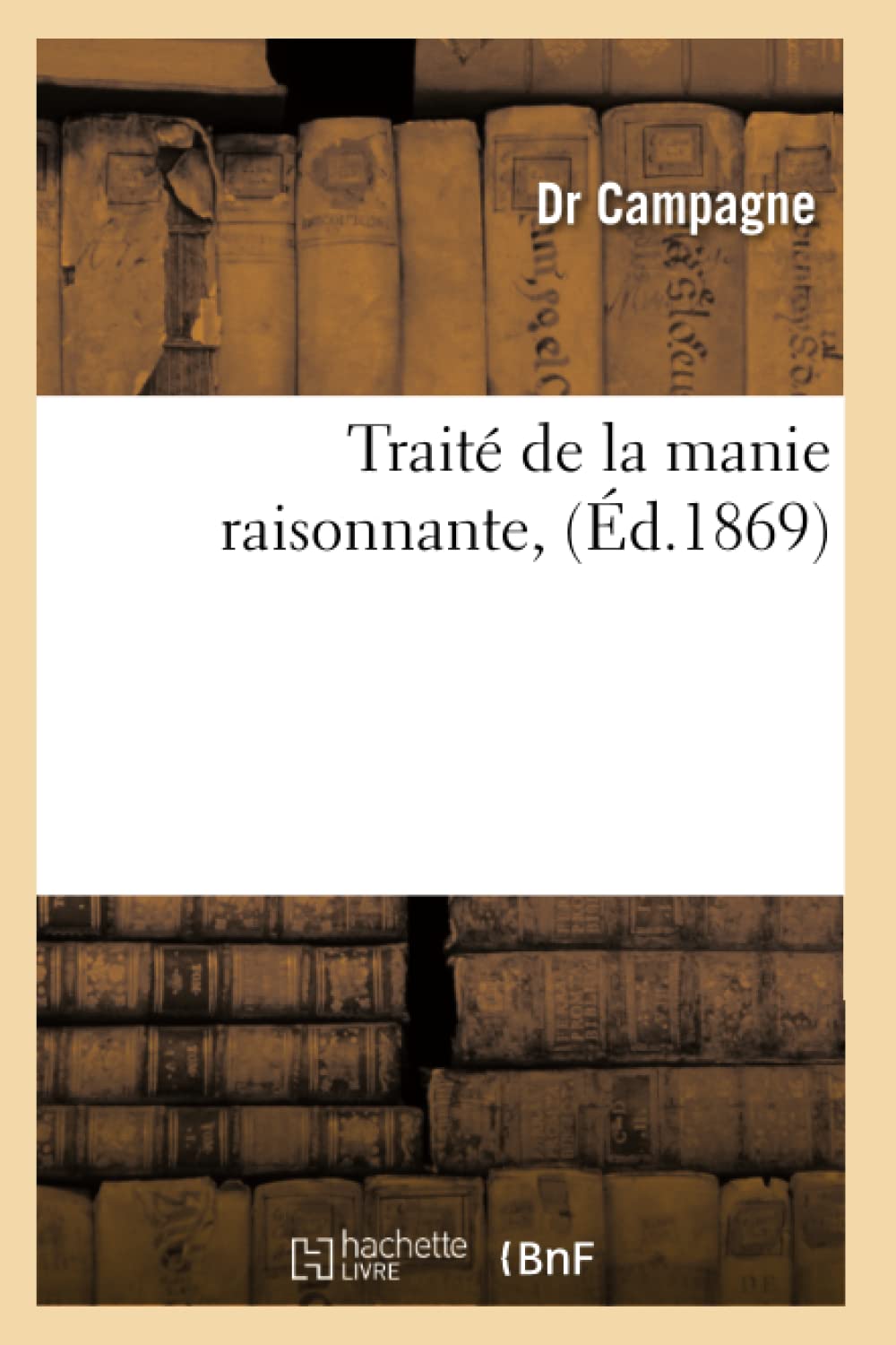 Trait De La Manie Raisonnante, (D.1869) (Philosophie) (French Edition),New