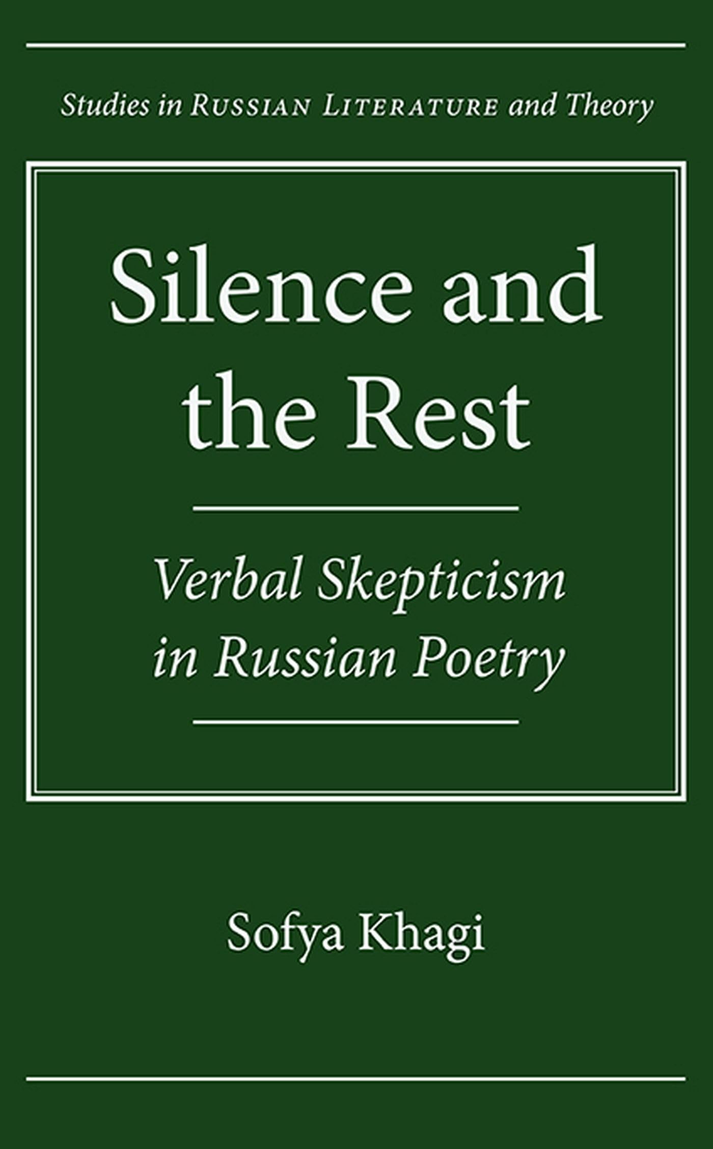 Silence and the Rest: Verbal Skepticism in Russian Poetry (Studies in Russian Literature and Theory),Used