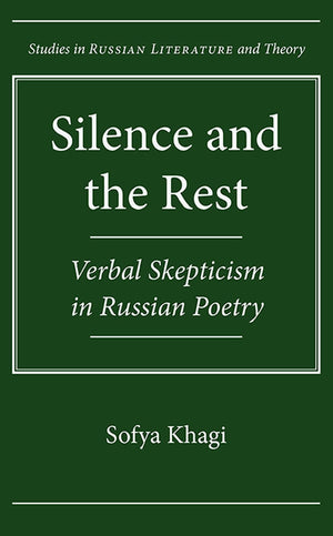 Silence and the Rest: Verbal Skepticism in Russian Poetry (Studies in Russian Literature and Theory),Used