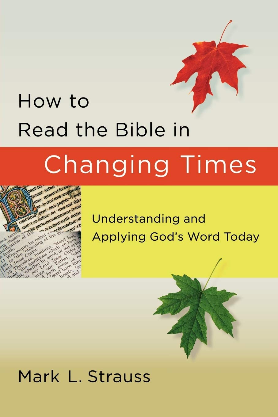 How To Read The Bible In Changing Times: Understanding And Applying God'S Word Today,New
