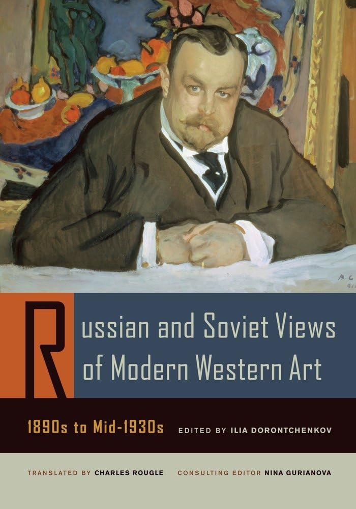 Russian And Soviet Views Of Modern Western Art, 1890S To Mid1930S (Documents Of Twentiethcentury Art),New