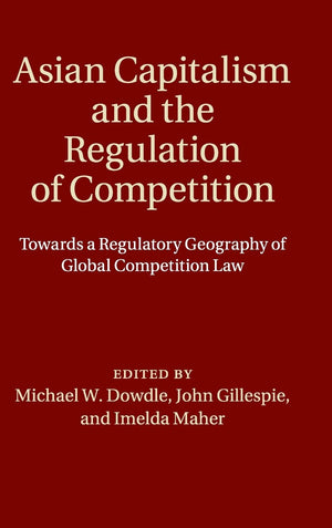 Asian Capitalism and the Regulation of Competition: Towards a Regulatory Geography of Global Competition Law,Used