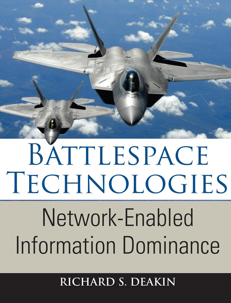 Battlespace Technologies: NetworkEnabled Information Dominance (Artech House Intelligence and Information Operations)