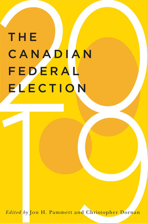 The Canadian Federal Election of 2019 (Volume 2) (McGillQueen's/Brian Mulroney Institute of Government Studies in Leadership, P,Used