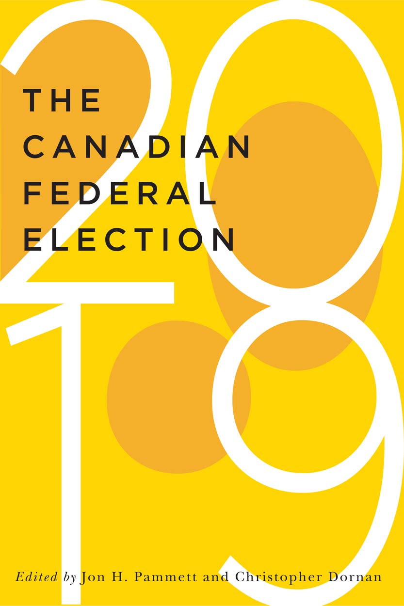 The Canadian Federal Election of 2019 (Volume 2) (McGillQueen's/Brian Mulroney Institute of Government Studies in Leadership, P,Used