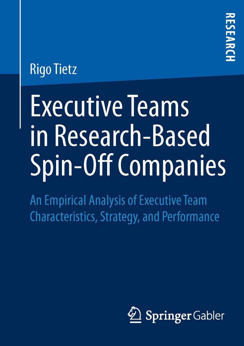 Executive Teams in ResearchBased SpinOff Companies: An Empirical Analysis of Executive Team Characteristics, Strategy, and Per,Used