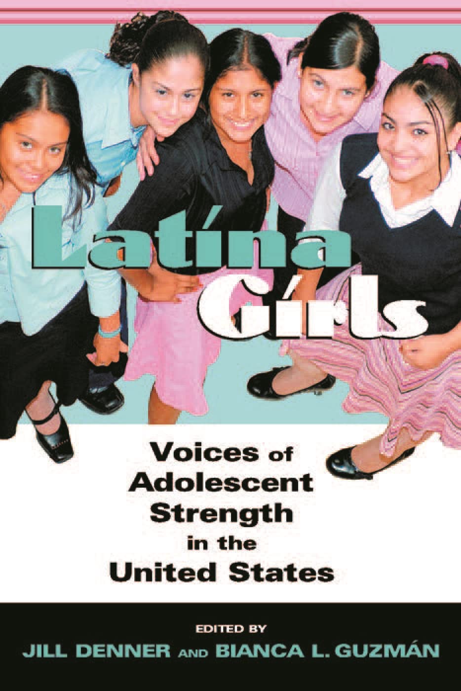 Latina Girls: Voices Of Adolescent Strength In The U.S.,New